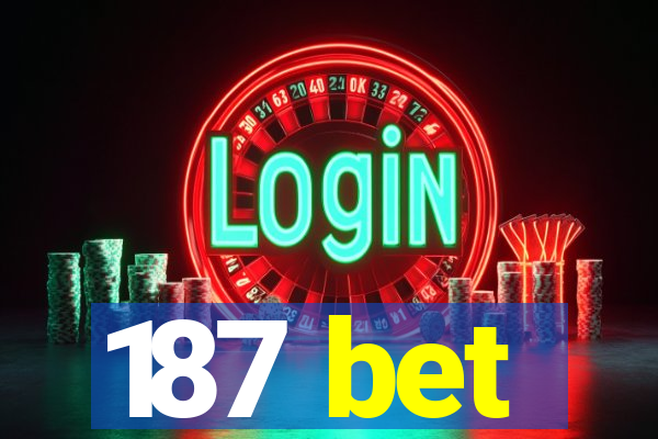 187 bet